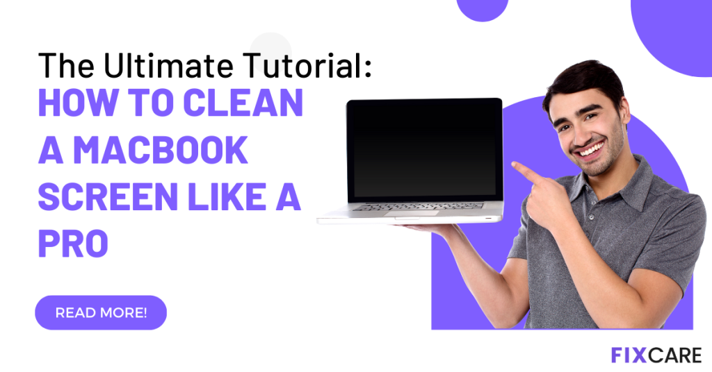 How to Clean a MacBook Screen Like a Pro