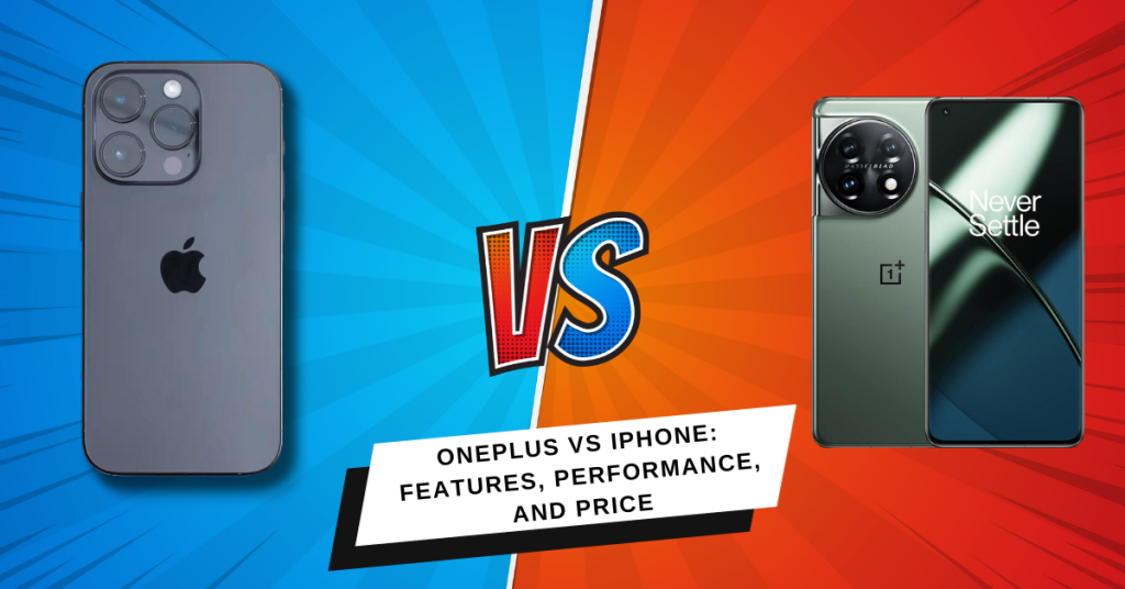 OnePlus vs iPhone: Features, Performance, and Price