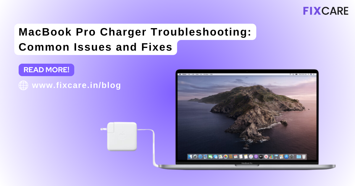 MacBook Pro Charger Troubleshooting Common Issues and Fixes Fixcare Blogs