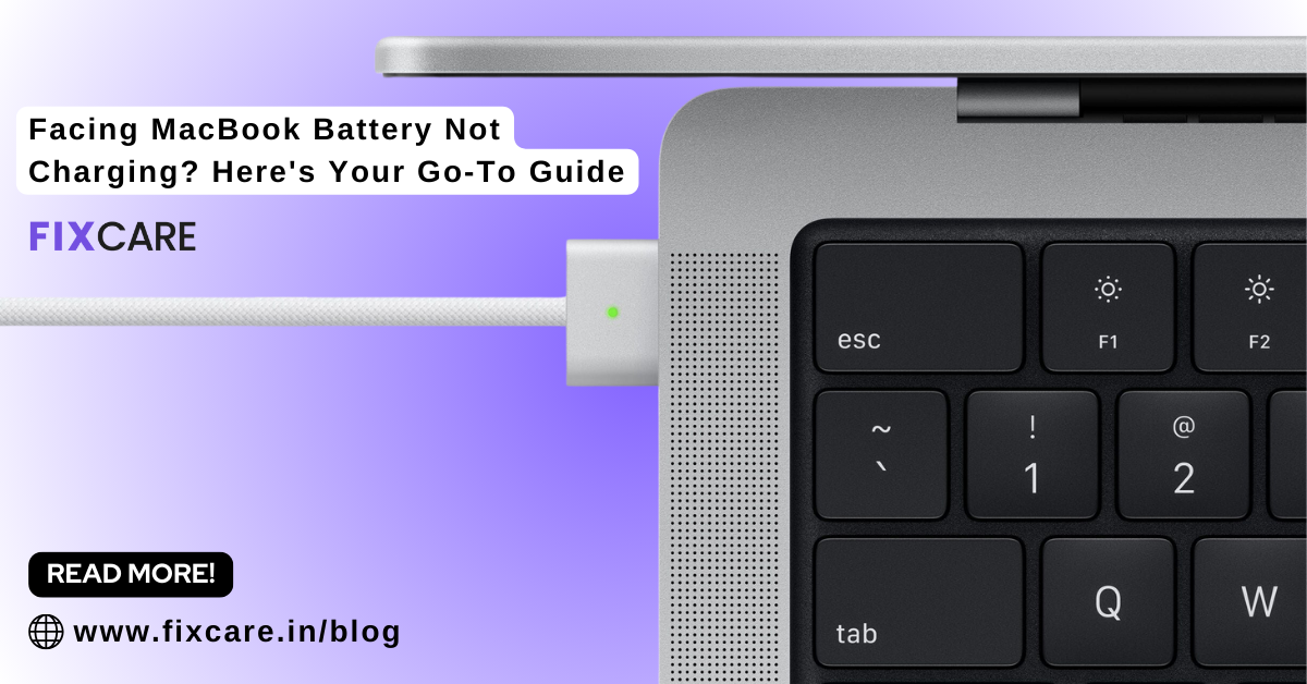 Facing MacBook Battery Not Charging? Here's Your GoTo Guide Fixcare