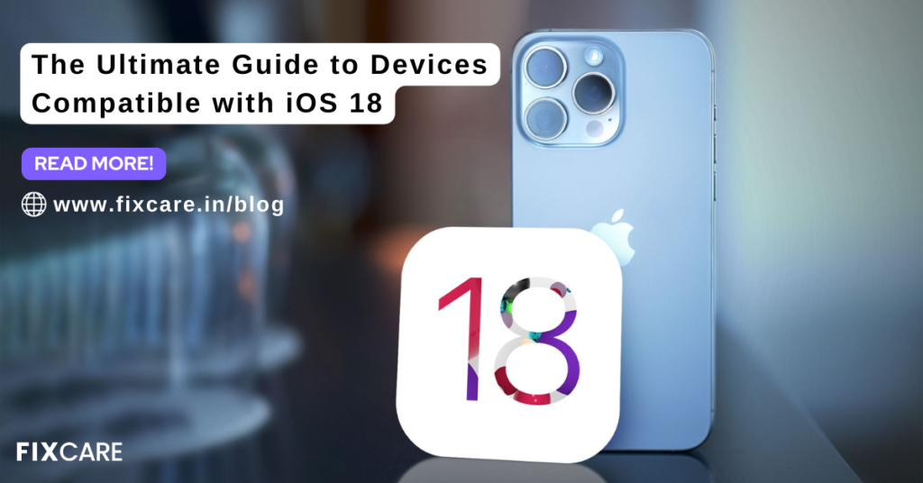 The Ultimate Guide to Devices Compatible with iOS 18