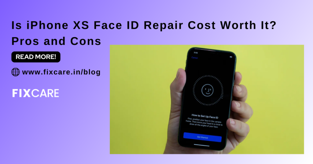 Is iPhone XS Face ID Repair Cost Worth It? Pros and Cons