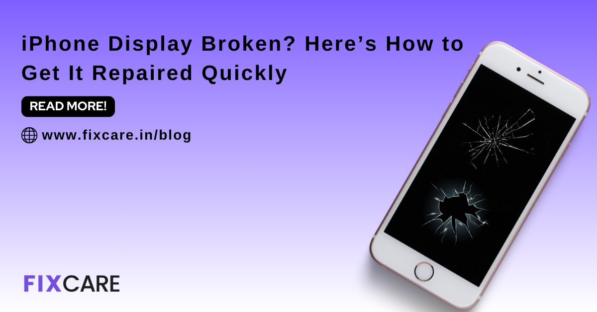 iPhone Display Broken? Here’s How to Get It Repaired Quickly - Fixcare ...