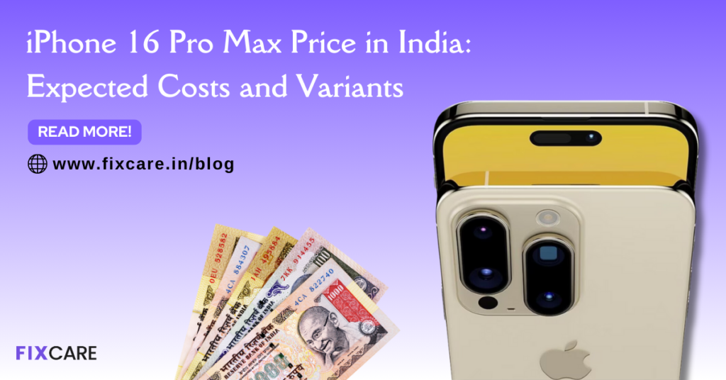 iPhone 16 Pro Max Price in India: Expected Costs and Variants - Fixcare ...