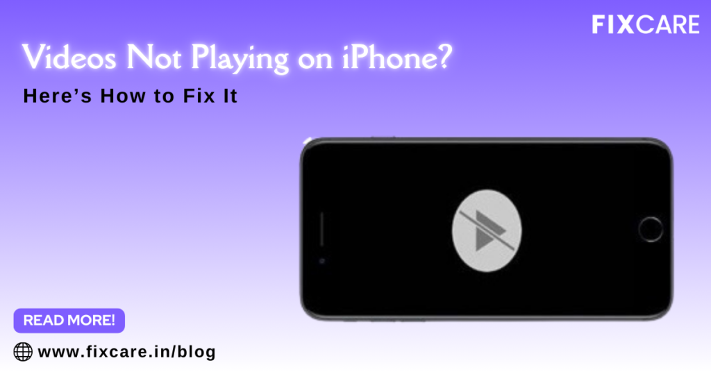 Videos Not Playing on iPhone? Here’s How to Fix It - Fixcare Blogs