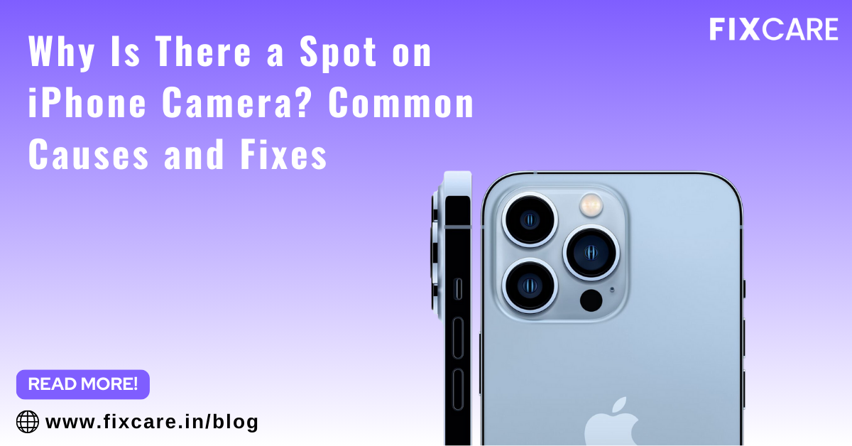 Why Is There a Spot on iPhone Camera? Common Causes and Fixes - Fixcare ...