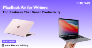 MacBook Air for Writers: Top Features That Boost Productivity