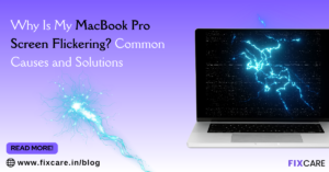 Why Is My MacBook Pro Screen Flickering? Common Causes and Solutions