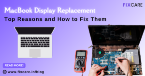 Top Reasons for a MacBook Display Replacement and How to Fix Them