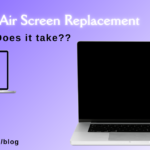 How Long Does a MacBook Air Screen Replacement Take