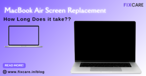 How Long Does a MacBook Air Screen Replacement Take