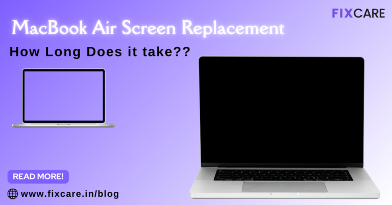 How Long Does a MacBook Air Screen Replacement Take