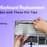 MacBook Keyboard Replacement_ Avoid Mistakes with These Pro Tips
