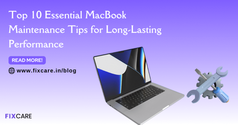 Top 10 Essential MacBook Maintenance Tips for Long-Lasting Performance
