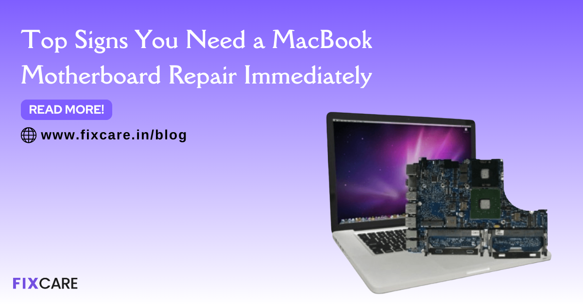 Image showcasing Top Signs You Need a MacBook Motherboard Repair Immediately - Fixcare Blogs